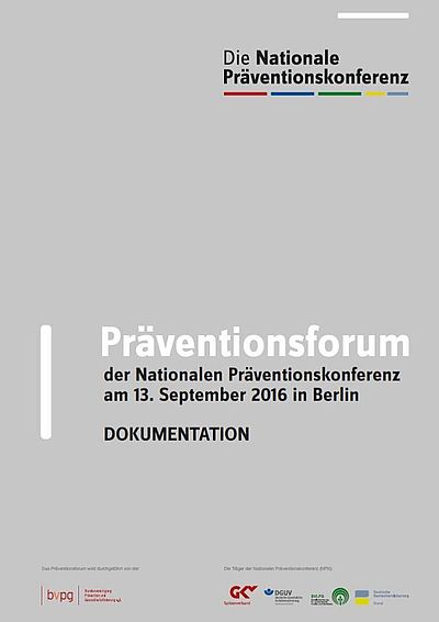 Startet den Dateidownload: Präventionsforum der Nationalen Präventionskonferenz am 13. September 2016 in Berlin - Dokumentation - PDF-Datei (Dateigröße: 1,6 MB) Cover Dokumentation Präventionsforum 2016